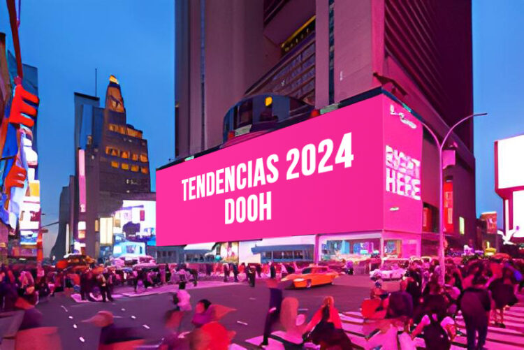 Tendencias 2024 para la publicidad exterior digital